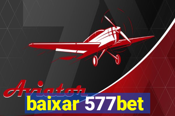 baixar 577bet